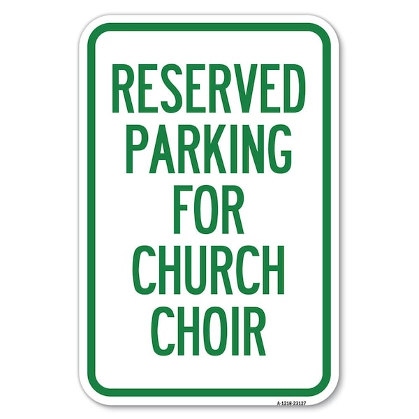 Signmission Reserved Parking for Church Choir Heavy-Gauge Aluminum Sign, 12" x 18", A-1218-23127 A-1218-23127 - main